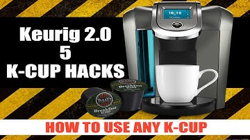 5 Keurig 2.0 K-Cup Hacks