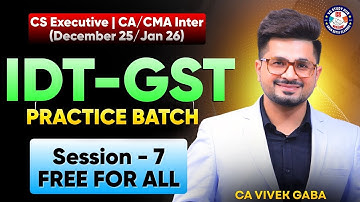 🔴"IDT - GST Practice Batch Lec. 7🔴| VG Sir🔥 |  Dec 25 / Jan 26 | #vgstudyhub #icsi #cscacma