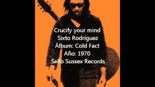 Sixto Rodríguez - Crucify your mind chords