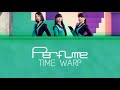 Perfume - Time Warp [Colour Coded Lyrics Kan/Rom/Eng]