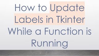 How to Update Labels in Tkinter While a Function is Running