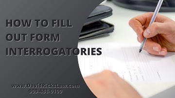 How to Fill Out Form Interrogatories | Inland Empire Law Group