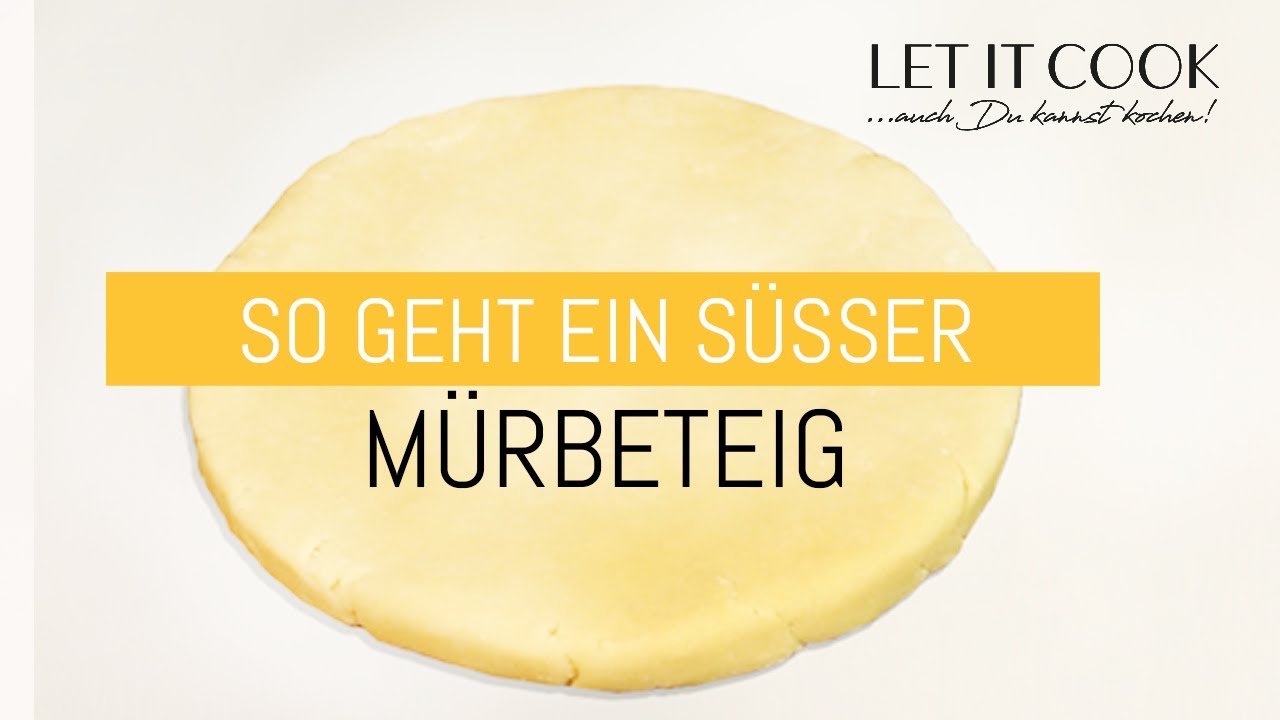 Süsser Mürbeteig für alle Kuchen. Gelingt immer