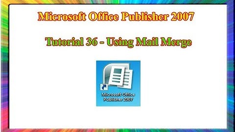 Microsoft Publisher 2007 - how to use mail merge in publisher