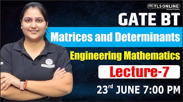 GATE BT 2026 | Engineering Mathematics | Matrices and Determinants | Lecture- 7 | Archi