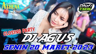 DJ AGUS CLOSING PARTY 20 MARET 2023 FULL BASS| ATHENA BANJARMASIN