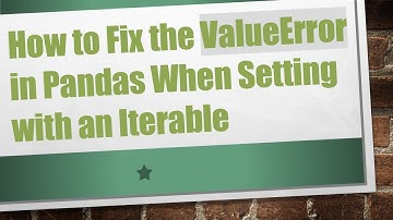 How to Fix the ValueError in Pandas When Setting with an Iterable