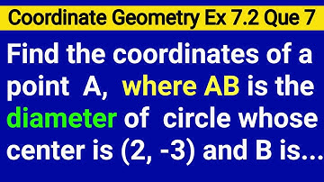 Find The Coordinates Of A Point A Where Ab Is A Diameter Of A Circle Whose Centre Is 2 - 3 And B 14