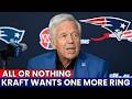 ALL OR NOTHING! Kraft pushes hard for one last ring with franchise-changing move | Patriots News