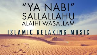Ya Nabi Sallallahu Alaihi Wasallam - Islamic Relaxing Music | Sufi Meditation Music-Sleep Music-Asmr