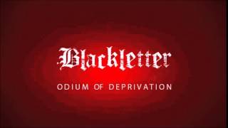 Blackletter - Odium Of Deprivation [Original]