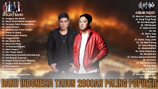 ASBAK BAND & GOLIATH [FULL ALBUM] - LAGU BAND INDONESIA TAHUN 2000AN TERBAIK