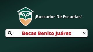 🔎 Buscador de Escuelas Beca *Bienestar Benito Juarez  📚 Educación Básica Media Superior y Superior