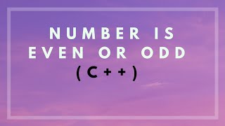 CHECK WHETHER THE NUMBER IS EVEN OR ODD USING 2 METHODS  || C++