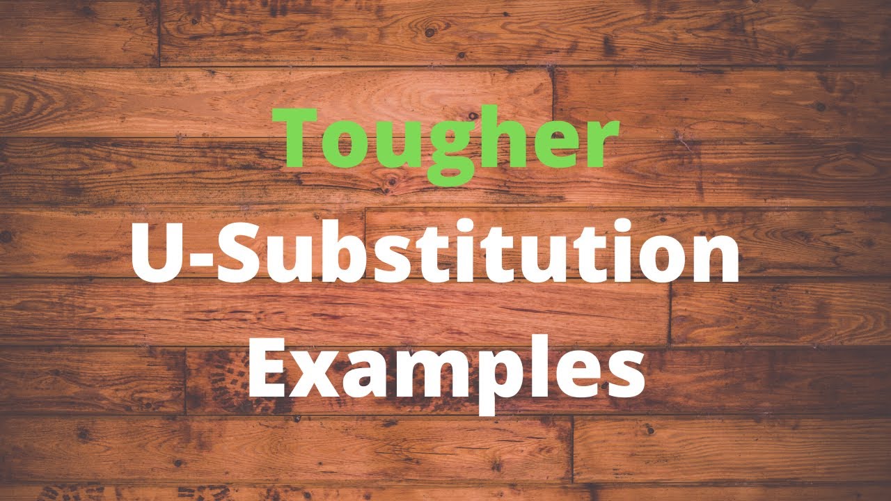Tougher U-Substitution Examples - YouTube