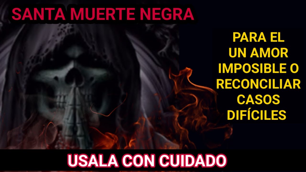 Santa Muerte Negra ..para regresar un amor imposible o Casos Difíciles de Reconciliación