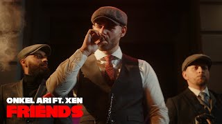 Onkel Ari ft. Xen - Friends (Official Video)