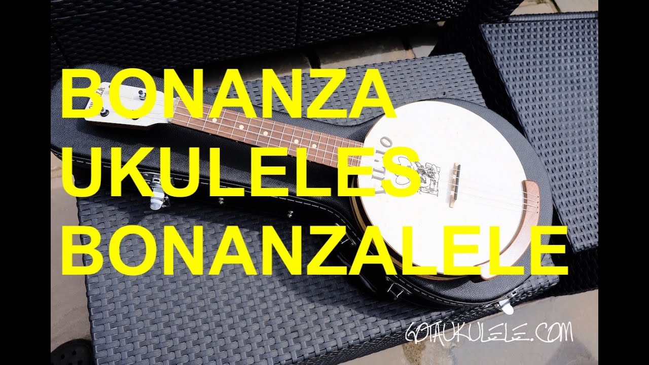 Got A Ukulele Reviews Bonanza Ukuleles Bonanzalele YouTube