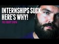 Internships suck, here&#39;s why!
