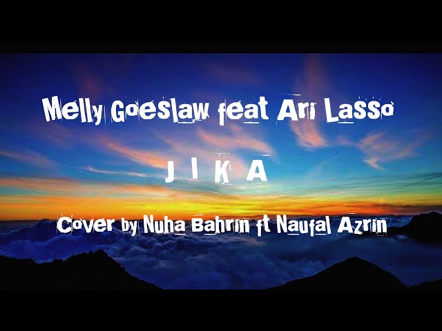 JIKA Lirik + Lagu Cover by NUHA BAHRIN Ft NAUFAL AZRIN  - VIRAL class=