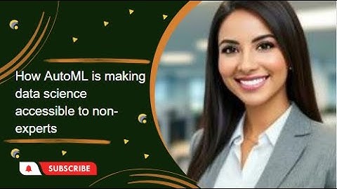 How AutoML is making data science accessible to non-experts