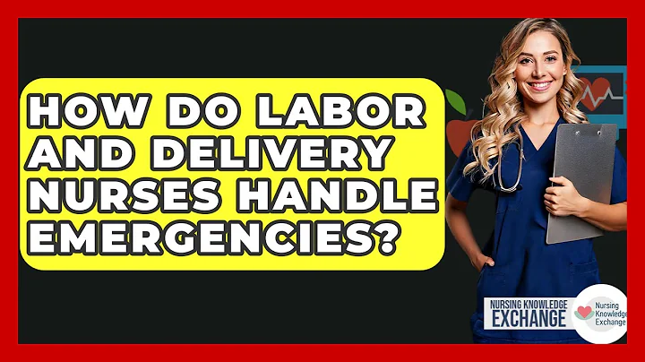 How Do Labor And Delivery Nurses Handle Emergencies? - Nursing Knowledge Exchange