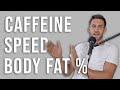 Caffeine, Body Fat Percentage, and Speed | Ask a Pro!