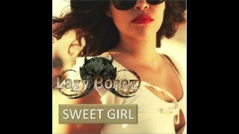 LAZY BONEZ - SWEET GIRL