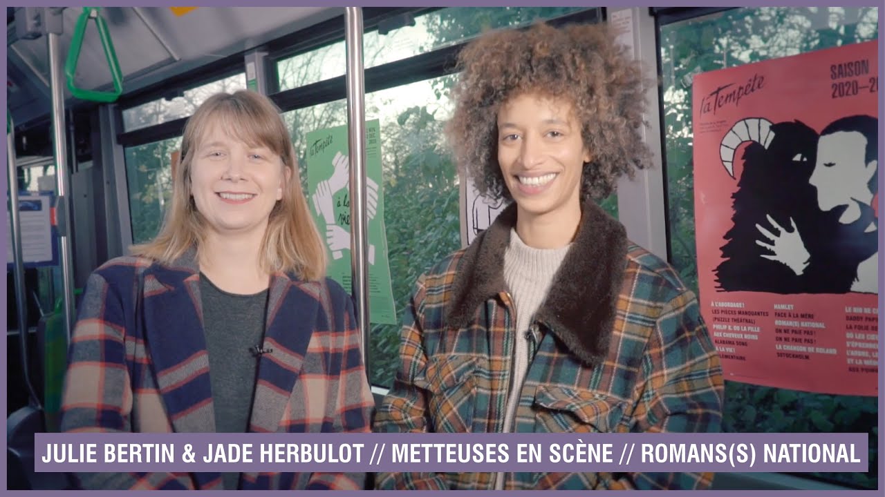 ROMAN(S) NATIONAL // entretien avec Julie Bertin et Jade Herbulot, metteuse en scène