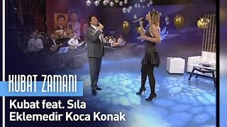 Kubat feat. Sıla - Eklemedir Koca Konak (Kubat Zamanı) Resimi