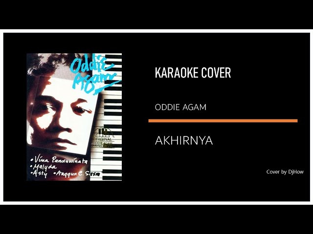 Odie Agam - AKHIRNYA - Karaoke Cover by DjHow class=