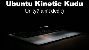 Ubuntu Kinetic Kudu: Unity7 ain’t ded ;)