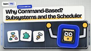 Why Command-Based Subsystems and the Scheduler | FRC Programming Guide