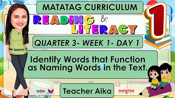READING AND LITERACY 1 QUARTER 3 WEEK 1 DAY 1 |Words that Functionas Naming Words|CURRICULUM #GRADE1