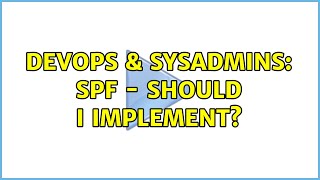 DevOps & SysAdmins: SPF - should I implement? (5 Solutions!!) Wealth