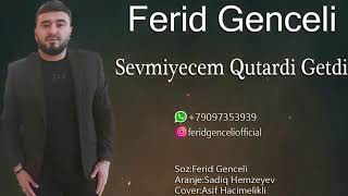 Ferid Genceli - Sevmeyecem Qurtardi Getdi Official Music2021 Yeni