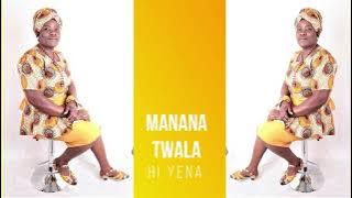 MANANA TWALA - HI YENA NWINYI WA HINA