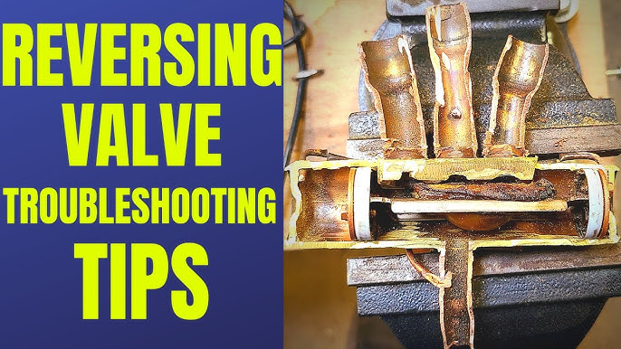 Reversing Valve Troubleshooting: Expert Tips for Quick Fixes