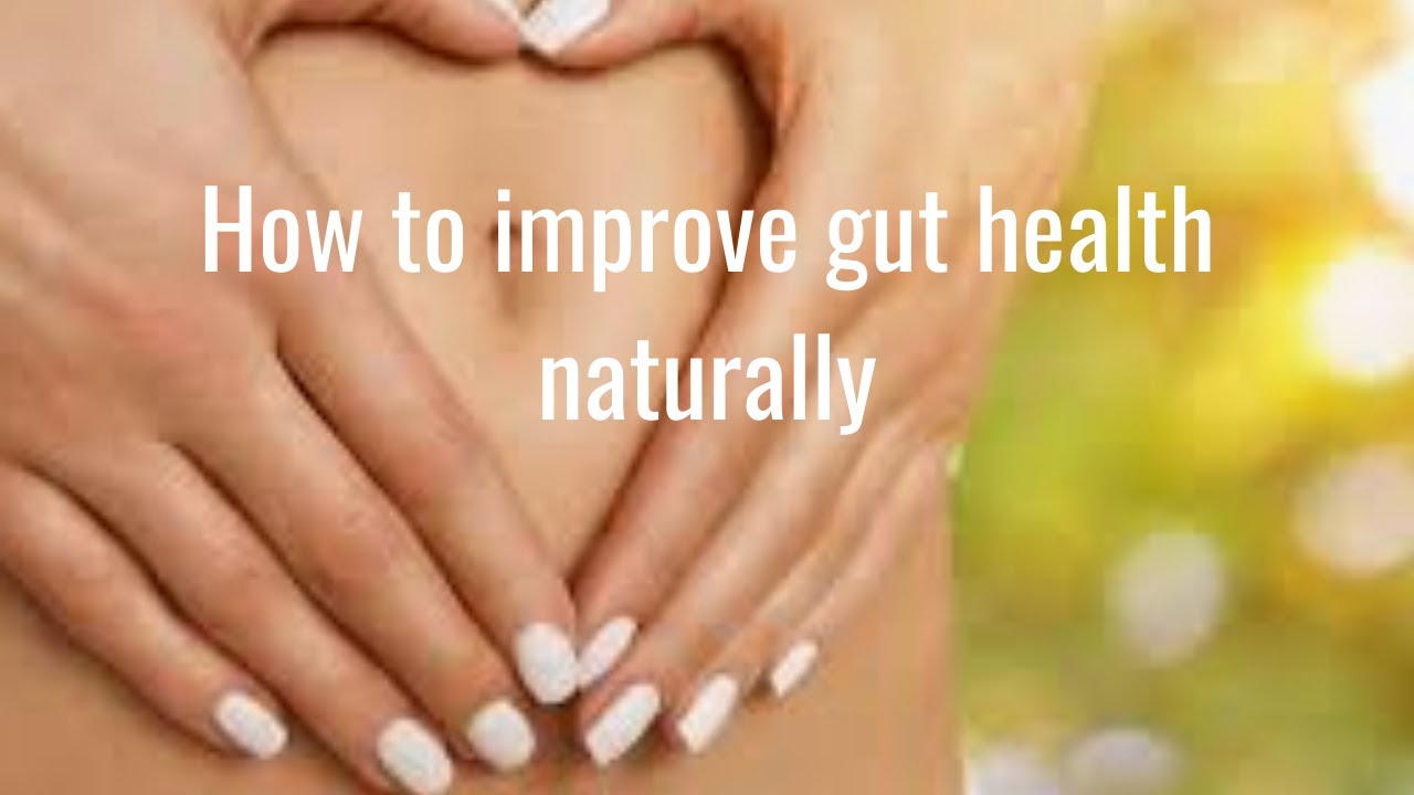 How To Improve Gut Health Naturally YouTube how to improve gut health naturally youtube