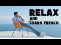 Learn French and relax #Part 1