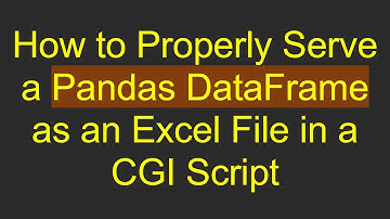 How to Properly Serve a Pandas DataFrame as an Excel File in a CGI Script