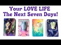 Your love life  the next 7 days  what to expectpick a card timeless love tarot reading