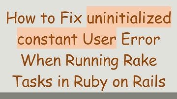 How to Fix uninitialized constant User Error When Running Rake Tasks in Ruby on Rails