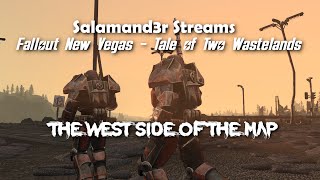 Salamand3r Streams - FNV TTW - The West Side of the Map