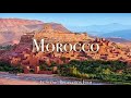 Morocco 4k  scenic relaxation film with calming music