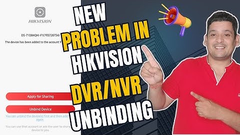 How to unbind Hikvision DVR/NVR with same user Name