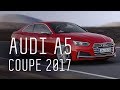 AUDI A5 COUPE 2017/БОЛЬШОЙ ТЕСТ ДРАЙВ