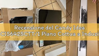 Recensione del Candy Idea CIS642SCTT/1 Piano Cottua a Induzione, 4 zone cottura, Vetroceramica, da I