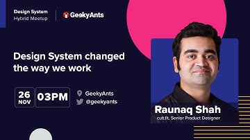 Design Systems Changed the Way we Work - Raunaq Shah | Design System Hybrid Meetup | GeekyAnts