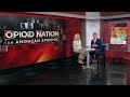 Opioid Nation: An American Epidemic